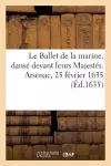 Le Ballet de la marine, dansé devant leurs Majestés. Arsenac, 25 février 1635 cover