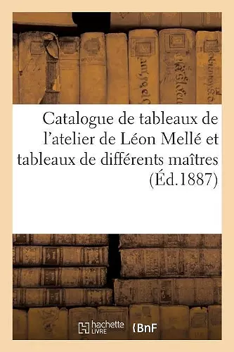 Catalogue de Tableaux de l'Atelier de Léon Mellé Et Tableaux de Différents Maîtres cover