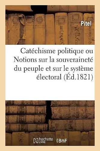 Catéchisme Politique Ou Notions Élémentaires, En Forme de Dialogue cover