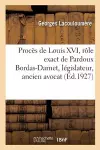 Procès de Louis XVI, Rôle Exact de Pardoux Bordas-Darnet, Législateur, Ancien Avocat cover