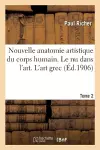 Nouvelle Anatomie Artistique Du Corps Humain, Cours Supérieur. Le NU Dans l'Art. Tome 2 cover