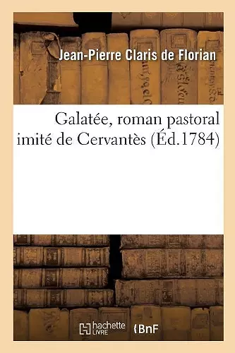 Galatée, Roman Pastoral Imité de Cervantès cover