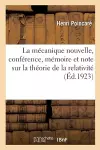 La Mécanique Nouvelle, Conférence, Mémoire Et Note Sur La Théorie de la Relativité cover