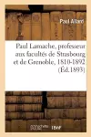 Paul Lamache, Professeur Aux Facultés de Strasbourg Et de Grenoble, 1810-1892 cover