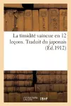 La Timidité Vaincue En 12 Leçons. Traduit Du Japonais cover