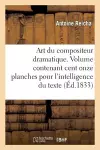 Art Du Compositeur Dramatique. Volume Contenant Cent Onze Planches Pour l'Intelligence Du Texte cover