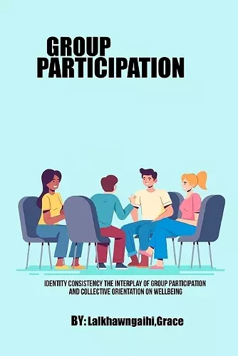 Identity Consistency The Interplay of Group Participation and Collective Orientation on Wellbeing cover