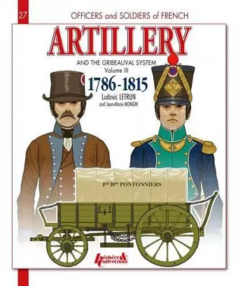 Artillery and the Gribeauval System - Volume III cover