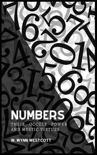 NUMBERS, Their Occult Power And Mystic Virtues cover