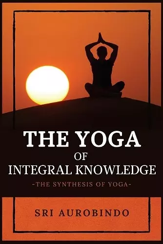 The Yoga of Integral Knowledge cover