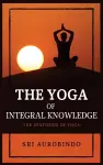 The Yoga of Integral Knowledge cover