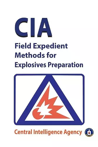 CIA Field Expedient Methods for Explosives Preparations cover