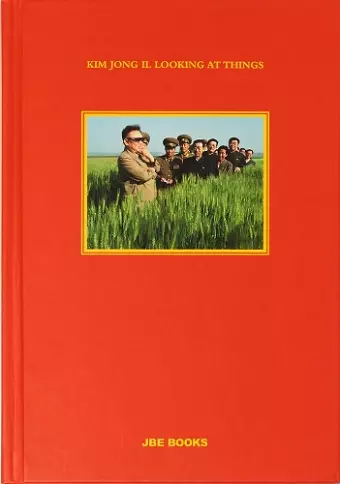 Kim Jong Il Looking at Things cover