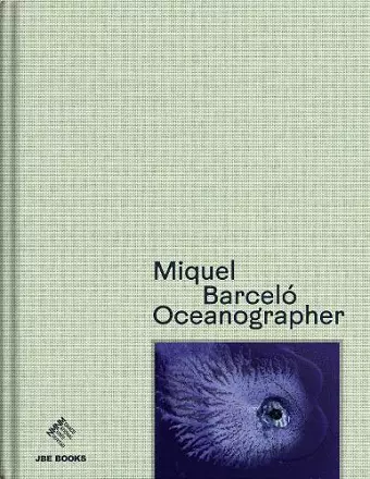 Miquel Barceló: Oceanographer cover