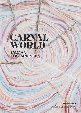 Tamara Kostianovsky: Carnal World cover