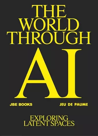 The World Through AI, Exploring Latent Spaces cover