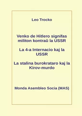 Venko de Hitlero signifas militon kontraŭ la USSR; La 4-a Internacio kaj la USSR; La stalina burokrataro kaj la Kirov-murdo cover