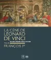 Leonardo da Vinci’s Last Supper for François I cover