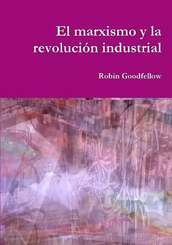 El marxismo y la revoluci?n industrial cover