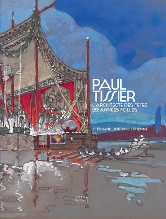 Paul Tissier. Architecte des fêtes des Années Folles. cover