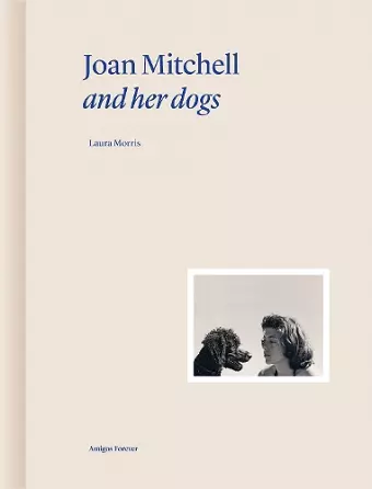 Joan Mitchell and Her Dogs cover