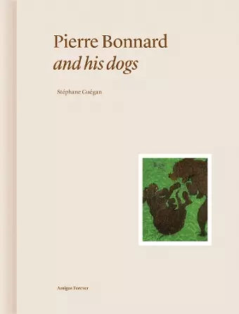 Pierre Bonnard and His Dogs cover