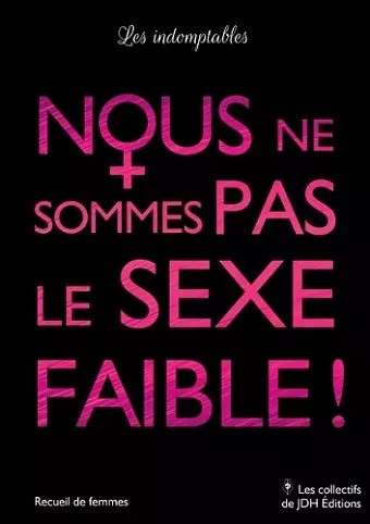 Nous ne sommes pas le sexe faible ! cover