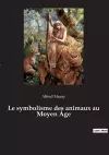 Le symbolisme des animaux au Moyen Âge cover