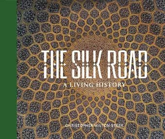 THE SILK ROAD: A LIVING HISTORY cover