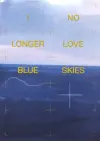 I NO LONGER LOVE BLUE SKIES cover