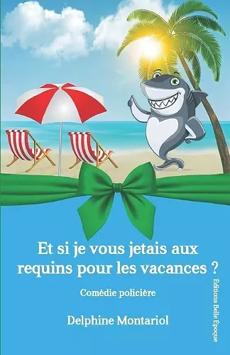 Et si je vous jetais aux requins pour les vacances ? cover