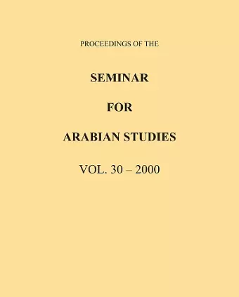 Proceedings of the Seminar for Arabian Studies Volume 30 2000 cover