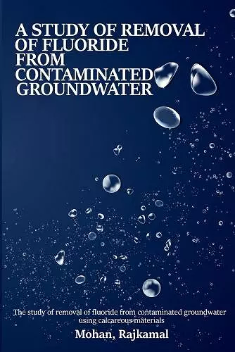 A study on the removal of fluoride from contaminated groundwater using calcareous materials cover