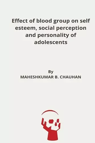 Effect of blood group on self esteem, social perception and personality of adolescents cover