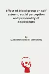 Effect of blood group on self esteem, social perception and personality of adolescents cover