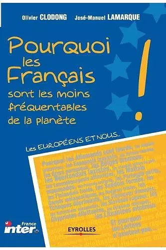 Pourquoi les Francais sont les moins frequentables de la planete? cover