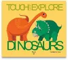 Touch and Explore: Dinosaurs cover