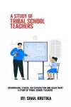 Occupational stress, job satisfaction and adjustment A study of tribal school teachers cover