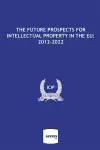 The Future Prospects for Intellectual Property in the EU: 2012-2022 cover