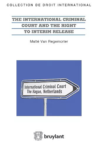 The International Criminal Court and the Right to Interim Release cover