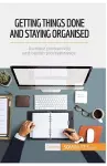 Getting Things Done and Staying Organised cover