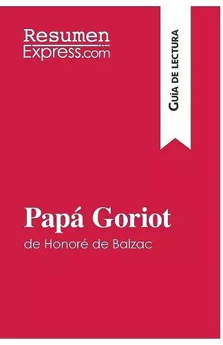 Papá Goriot de Honoré de Balzac (Guía de lectura) cover