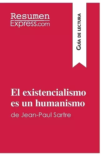 El existencialismo es un humanismo de Jean-Paul Sartre (Guía de lectura) cover