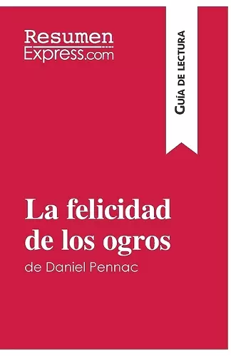 La felicidad de los ogros de Daniel Pennac (Guía de lectura) cover