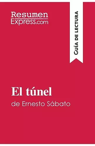 El túnel de Ernesto Sábato (Guía de lectura) cover