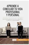 Aprende a conciliar tu vida profesional y personal cover