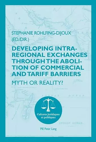 Developing Intra-regional Exchanges through the Abolition of Commercial and Tariff Barriers / L’abolition des barrières commerciales et tarifaires dans la région de l’Océan indien cover