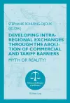 Developing Intra-regional Exchanges through the Abolition of Commercial and Tariff Barriers / L’abolition des barrières commerciales et tarifaires dans la région de l’Océan indien cover