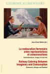 La restauration ferroviaire entre représentations et consommations / Railway Catering Between Imaginary and Consumption cover