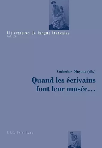 Quand Les Écrivains Font Leur Musée ... cover